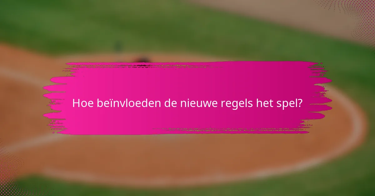 Hoe beïnvloeden de nieuwe regels het spel?