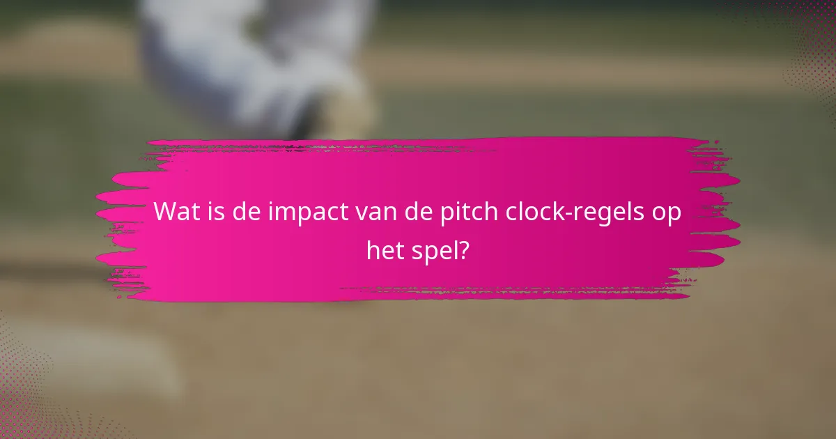 Wat is de impact van de pitch clock-regels op het spel?