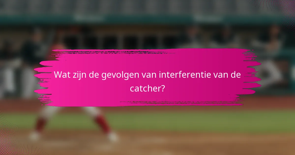 Wat zijn de gevolgen van interferentie van de catcher?