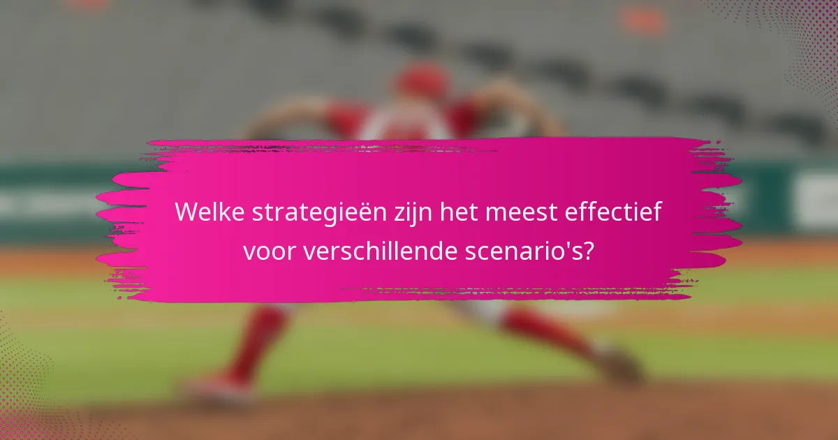 Welke strategieën zijn het meest effectief voor verschillende scenario's?